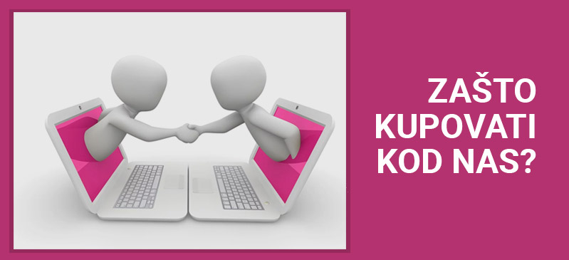 Zašto kupovati kod nas